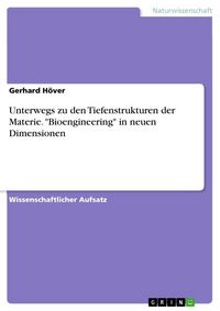 Produktbild: Unterwegs zu den Tiefenstrukturen der Materie. "Bioengineering" in neuen Dimensionen