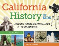 Produktbild: California History for Kids : Missions, Miners, and Moviemakers in the Golden State, Includes 21 Activities