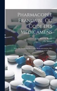 Bild vom Artikel Pharmacopée Francaise Ou Code Des Médicamens: Nouvelle Traductiod De Codex Medicamentarius, Sive Pharmacopoea Gallica... vom Autor Félix-Séverin Ratier