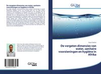 Produktbild: De vergeten dimensies van water, sanitaire voorzieningen en hygi&euml;ne in Afrika
