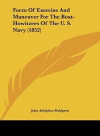 Produktbild: Form Of Exercise And Maneuver For The Boat-Howitzers Of The U. S. Navy (1852)