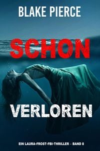 Produktbild: Schon verloren (Ein Laura Frost FBI-Thriller - Band 8)