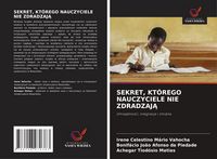 Produktbild: Sekret, Kt&oacute;rego Nauczyciele Nie Zdradzaj&iquest;