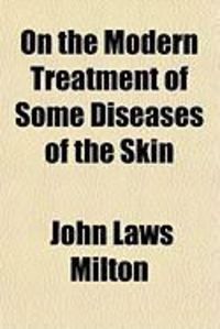 Produktbild: On the Modern Treatment of Some Diseases of the Skin