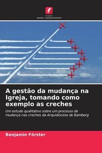 Produktbild: A gest&atilde;o da mudan&ccedil;a na Igreja, tomando como exemplo as creches