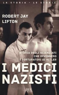 Produktbild: I medici nazisti. Storia degli scienziati che divennero i torturatori di Hitler