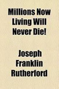 Produktbild: Millions Now Living Will Never Die!