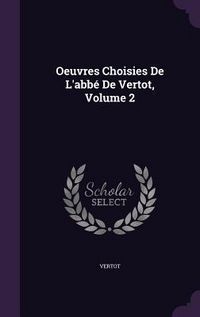 Produktbild: Oeuvres Choisies De L'abb&eacute; De Vertot, Volume 2