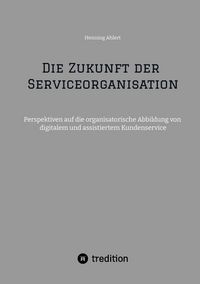Produktbild: Die Zukunft der Serviceorganisation