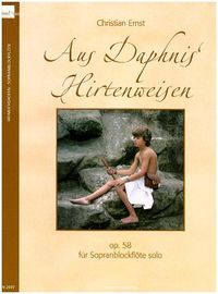 Bild vom Artikel Aus Daphnis' Hirtenweisen op.58, für Sopranblockflöte solo vom Autor Christian Ernst