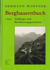 Bergbauernbuch. Von Arbeit und Leben des Tiroler Bergbauern. Band 1 Hermann Wopfner