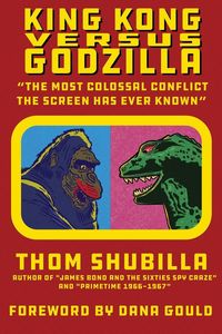 Produktbild: King Kong Versus Godzilla - "The Most Colossal Conflict the Screen Has Ever Known"