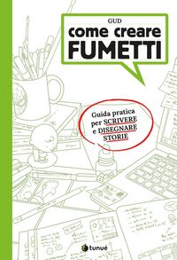 Produktbild: Come creare fumetti. Guida pratica per scrivere e disegnare storie