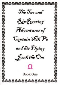 Produktbild: The Tao and Rip Roaring Adventures of Captain Nik Ve and his Flying Junk the Om Book One