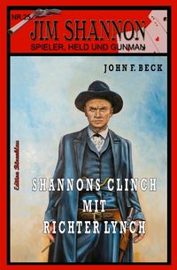 Bild vom Artikel JIM SHANNON Band 25: Shannons Clinch mit Richter Lynch vom Autor John F. Beck