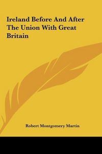 Produktbild: Martin, R: Ireland Before And After The Union With Great Bri