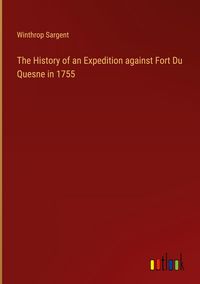 Produktbild: The History of an Expedition against Fort Du Quesne in 1755