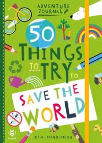 Produktbild: Hankinson, K: 50 Things to Try to Save the World