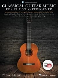 Produktbild: Classical Guitar Music for the Solo Performer 20 Popular Songs Arranged in Standard Notation and Tab Includes Online Audio with Slowdown and Looping Beautiful Pieces for Classical Guitarists