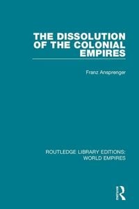 Produktbild: Ansprenger, F: The Dissolution of the Colonial Empires