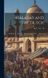 Produktbild: Malabar and the Dutch; Being the History of the Fall of the Nayar Power in Malabar