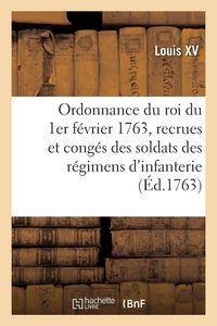Produktbild: Ordonnance du roi du 1er f&eacute;vrier 1763, concernant les recrues et les cong&eacute;s des soldats des r&eacute;gimens