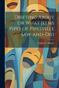 Produktbild: Drifting About or What Jeems Pipes of Pipesville Saw-and-Did