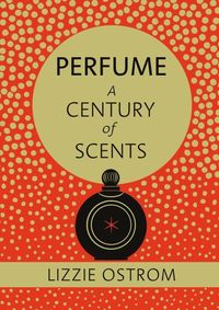 Produktbild: Ostrom, L: Perfume: A Century of Scents