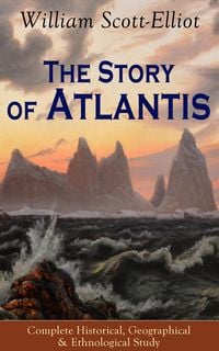 Produktbild: The Story of Atlantis - Complete Historical, Geographical & Ethnological Study