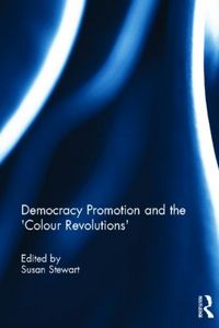 Produktbild: Democracy Promotion and the 'Colour Revolutions'
