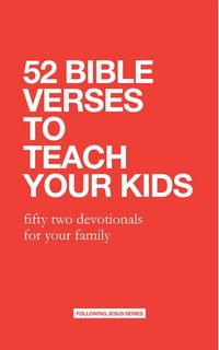 Produktbild: 52 Bible Verses to Teach Your Kids: Fifty Two Devotionals for Your Family (52 Bible Verse Devotionals)
