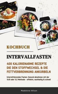 Produktbild: Intervallfasten Kochbuch: 400 kalorienarme Rezepte