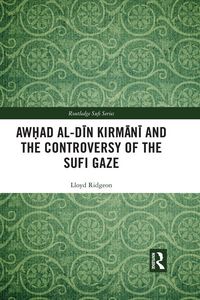 Produktbild: Awhad al-Din Kirmani and the Controversy of the Sufi Gaze