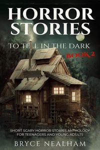 Produktbild: Horror Stories To Tell In The Dark Book 2: Short Scary Horror Stories Anthology For Teenagers And Young Adults (Tales Of Terror, #2)