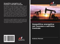 Produktbild: Geopolitica energetica nel Caucaso e nell'Asia Centrale