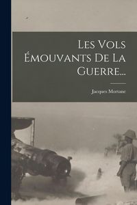 Produktbild: Les Vols &Eacute;mouvants De La Guerre...