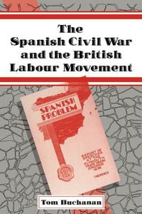 Produktbild: The Spanish Civil War and the British Labour Movement