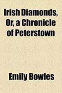 Produktbild: Irish Diamonds, Or, a Chronicle of Peterstown
