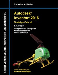 Bild vom Artikel Autodesk Inventor 2016 - Einsteiger-Tutorial Hubschrauber vom Autor Christian Schlieder