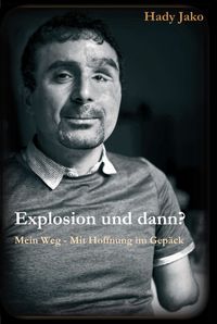 Produktbild: Explosion und dann? Mein Weg - Mit Hoffnung im Gep&auml;ck