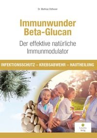 Produktbild: Immunwunder Beta-Glucan. Der effektive nat&uuml;rliche Immunmodulator