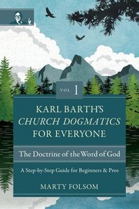 Produktbild: The Karl Barth's Church Dogmatics for Everyone, Volume 1---The Doctrine of the Word of God