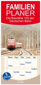 Produktbild: Familienplaner 2026 - Die Baureihe 120 der Deutschen Bahn mit 5 Spalten (Wandkalender, 21 x 45 cm) CALVENDO