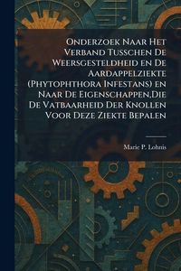 Produktbild: Onderzoek Naar Het Verband Tusschen De Weersgesteldheid en De Aardappelziekte (Phytophthora Infestans) en Naar De Eigenschappen, Die De Vatbaarheid De