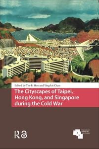 Produktbild: The Cityscapes of Taipei, Hong Kong, and Singapore during the Cold War