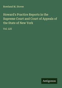 Produktbild: Howard's Practice Reports in the Supreme Court and Court of Appeals of the State of New York