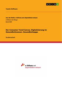 Produktbild: Der Consumer Trend Canvas. Digitalisierung im Gesundheitswesen. Gesundheitsapps