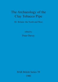 Produktbild: The Archaeology of the Clay Tobacco Pipe III