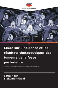Produktbild: &Eacute;tude sur l'incidence et les r&eacute;sultats th&eacute;rapeutiques des tumeurs de la fosse post&eacute;rieure