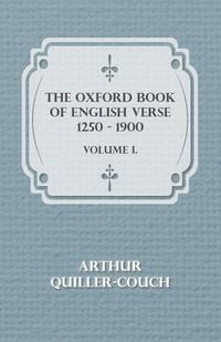 Produktbild: The Oxford Book Of English Verse 1250 - 1900 - Volume I.